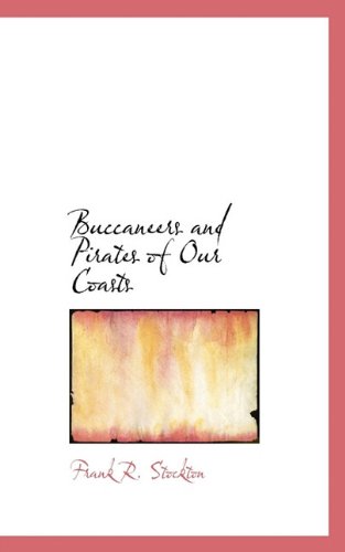 Cover for Frank R. Stockton · Buccaneers and Pirates of Our Coasts (Gebundenes Buch) (2009)