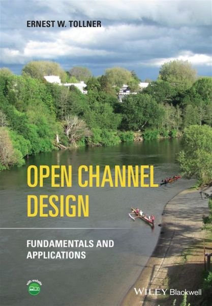 Cover for Tollner, Ernest W. (University of Georgia, USA) · Open Channel Design: Fundamentals and Applications (Hardcover Book) (2021)