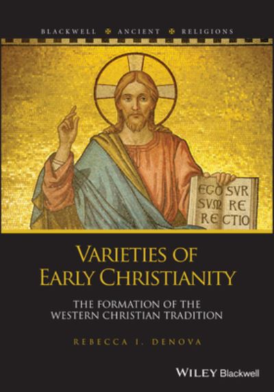 Cover for Denova, Rebecca I. (University of Pittsburgh) · Varieties of Early Christianity: The Formation of the Western Christian Tradition - Blackwell Ancient Religions (Paperback Book) (2023)