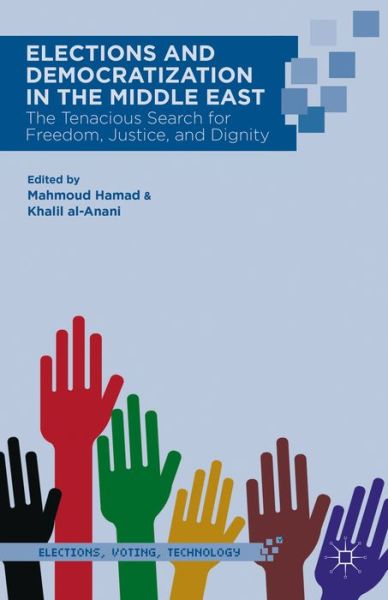 Cover for Mahmoud Hamad · Elections and Democratization in the Middle East: The Tenacious Search for Freedom, Justice, and Dignity - Elections, Voting, Technology (Hardcover Book) (2014)