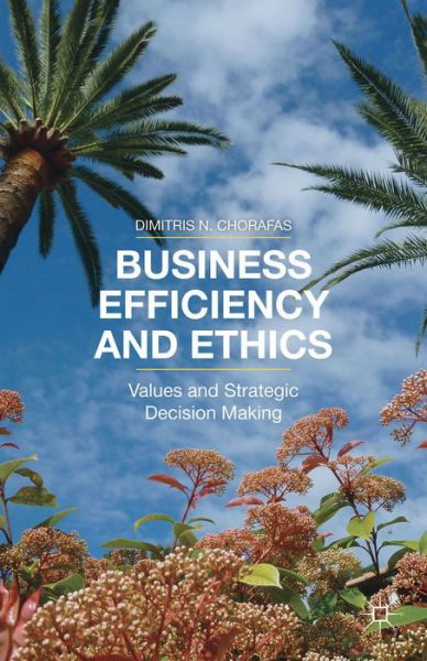 Cover for D. Chorafas · Business Efficiency and Ethics: Values and Strategic Decision Making (Inbunden Bok) (2014)
