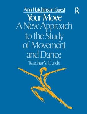 Cover for Ann Hutchinson Guest · Your Move: A New Approach to the Study of Movement and Dance: A Teachers Guide (Inbunden Bok) (2017)