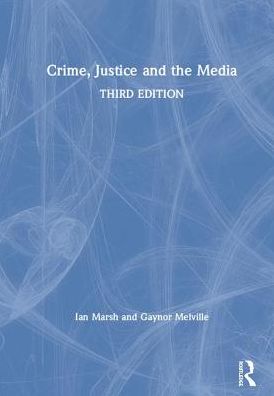 Cover for Marsh, Ian (Liverpool Hope University, UK) · Crime, Justice and the Media (Hardcover Book) (2019)