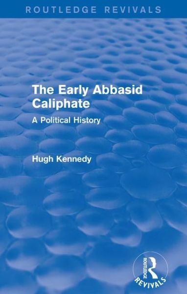 Cover for Hugh Kennedy · Early Abbasid Caliphate - Routledge Revivals (Paperback Book) (2017)