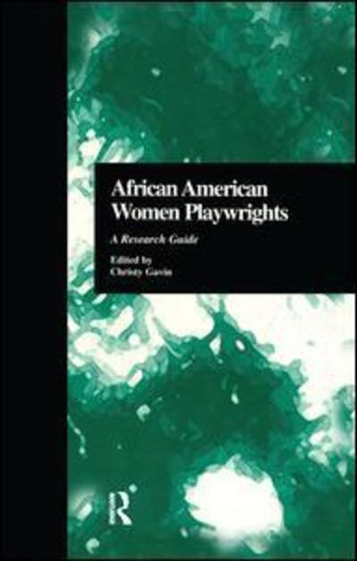 Cover for Christy Gavin · African American Women Playwrights: A Research Guide - Critical Studies in Black Life and Culture (Paperback Book) (2016)