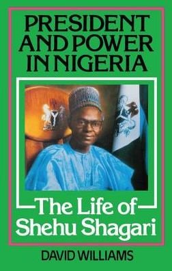 Cover for David Williams · President and Power in Nigeria: The Life of Shehu Shagari (Paperback Book) (2016)