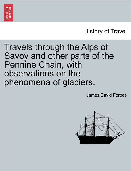 Cover for James David Forbes · Travels Through the Alps of Savoy and Other Parts of the Pennine Chain, with Observations on the Phenomena of Glaciers. (Paperback Book) (2011)
