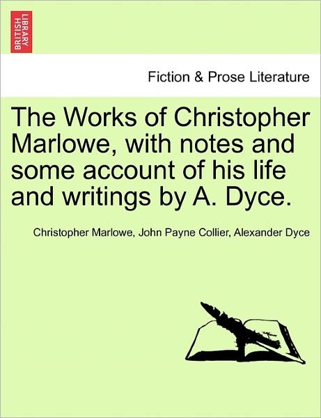 Cover for Christopher Marlowe · The Works of Christopher Marlowe, with Notes and Some Account of His Life and Writings by A. Dyce. (Paperback Bog) (2011)