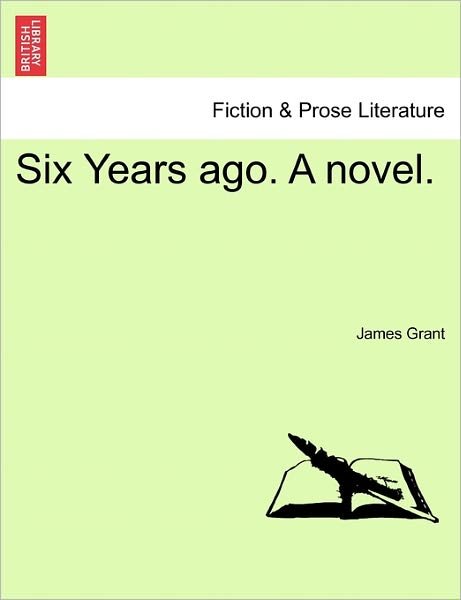 Cover for James Grant · Six Years Ago. a Novel. (Pocketbok) (2011)