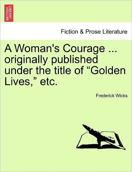 Cover for Frederick Wicks · A Woman's Courage ... Originally Published Under the Title of (Taschenbuch) (2011)