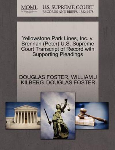 Cover for Douglas Foster · Yellowstone Park Lines, Inc. V. Brennan (Peter) U.s. Supreme Court Transcript of Record with Supporting Pleadings (Paperback Book) (2011)