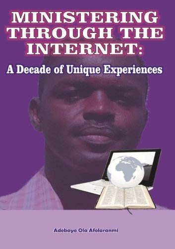 Cover for Adebayo Afolaranmi · Ministering Through the Internet: a Decade of Unique Experiences (Pocketbok) (2013)