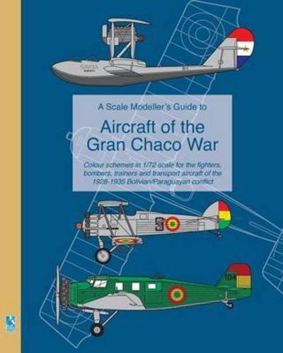 A Scale Modeller's Guide to Aircraft of the Gran Chaco War: Colour schemes for fighters, bombers, trainers & transport aircraft - Richard Humberstone - Kirjat - Blurb - 9781320550246 - perjantai 17. heinäkuuta 2015