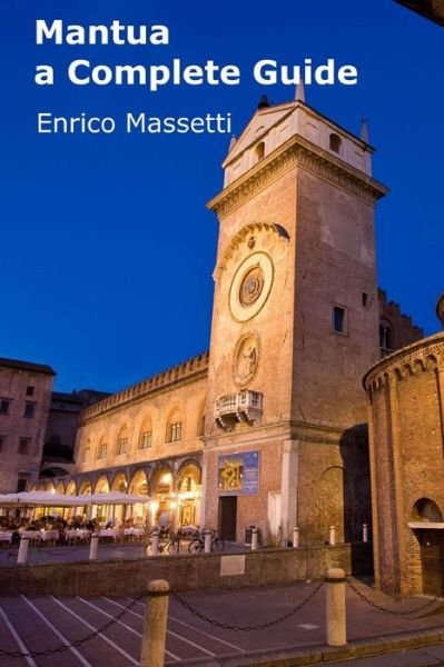 Mantua a Complete Guide - Enrico Massetti - Bøger - Lulu.com - 9781329180246 - 3. juni 2015