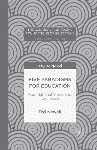 Cover for T. Newell · Five Paradigms for Education: Foundational Views and Key Issues - The Cultural and Social Foundations of Education (Paperback Book) [1st ed. 2014 edition] (2014)