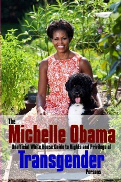 Michelle Obama Transgender Guide - Richard Saunders - Kirjat - Lulu Press, Inc. - 9781365829246 - torstai 16. maaliskuuta 2017