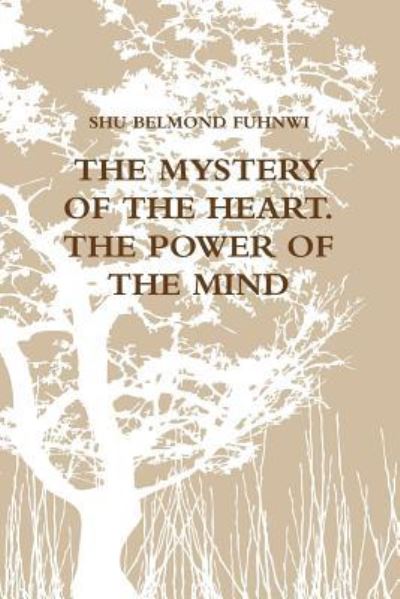 Cover for Shu Belmond Fuhnwi · The Mystery of the Heart (Power of the Mind) (Paperback Book) (2018)