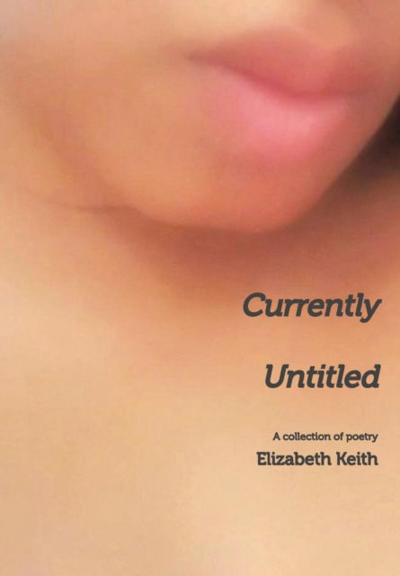 Cover for Elizabeth Keith · Currently Untitled (Hardcover Book) (2018)