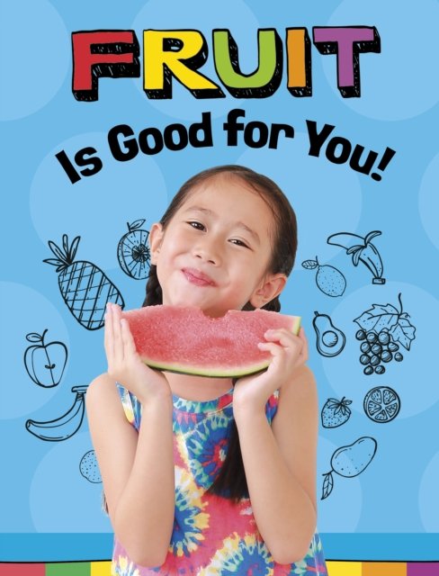 Gloria Koster · Fruits Are Good for You! - Healthy Foods (Taschenbuch) (2024)