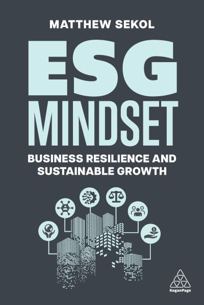 Cover for Sekol, Matthew (WW Sustainability Industry Advocate) · ESG Mindset: Business Resilience and Sustainable Growth (Pocketbok) (2024)