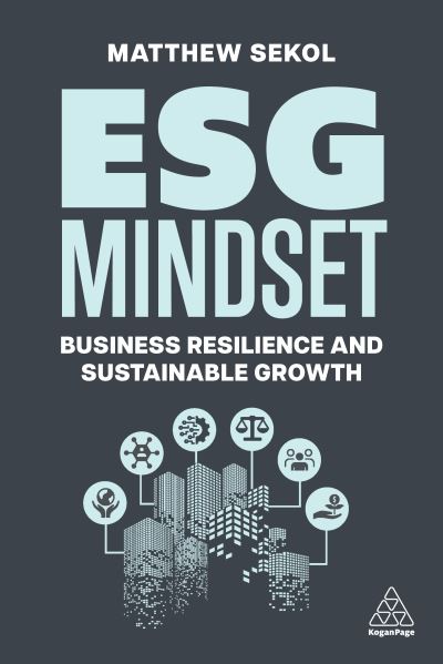 Cover for Sekol, Matthew (WW Sustainability Industry Advocate) · ESG Mindset: Business Resilience and Sustainable Growth (Paperback Book) (2024)