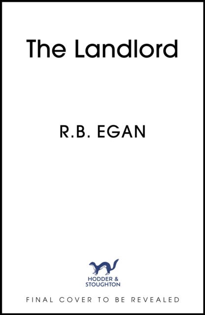 Cover for R.B. Egan · The Landlord: A totally gripping psychological thriller that will have you on the edge of your seat (Paperback Book) (2025)