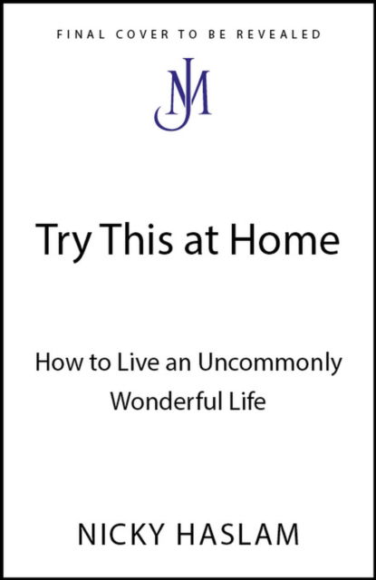 Cover for Nicky Haslam · Try This at Home: How to Live an Uncommonly Wonderful Life (Hardcover Book) (2025)