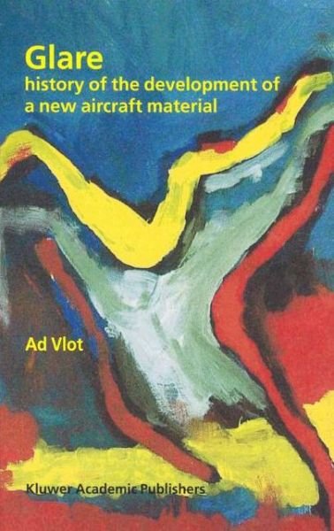 Cover for Ad Vlot · Glare: History of the Development of a New Aircraft Material (Hardcover bog) (2001)