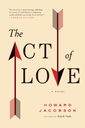 The Act of Love: a Novel - Howard Jacobson - Bücher - Simon & Schuster - 9781416594246 - 1. April 2011