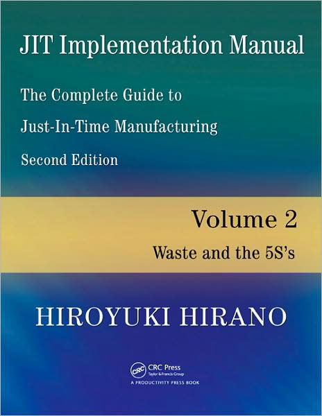 Cover for Hiroyuki Hirano · JIT Implementation Manual -- The Complete Guide to Just-In-Time Manufacturing: Volume 2 -- Waste and the 5S's (Paperback Book) (2009)