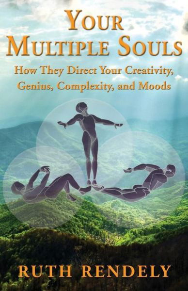 Cover for Ruth Rendely · Your Multiple Souls - How They Direct Your Creativity, Genius, Complexity, and Moods (Pocketbok) (2015)