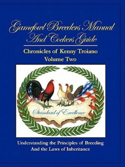 Kenny Troiano · Gamefowl Breeders Manual and Cockers Guide: Chronicles of Kenny Troiano - Volume Two (Paperback Book) (2011)