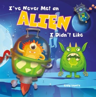 Cover for Craig Lopetz · I've Never Met an Alien I Didn't Like (Hardcover Book) (2021)
