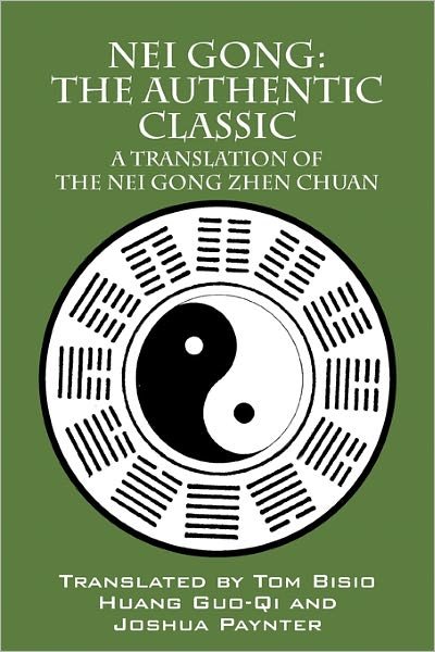 Cover for Tom Bisio · Nei Gong: The Authentic Classic: A Translation of the Nei Gong Zhen Chuan (Taschenbuch) (2011)