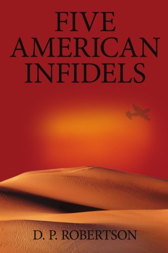 Five American Infidels - Dennis Robertson - Livros - AuthorHouse - 9781434327246 - 23 de julho de 2007