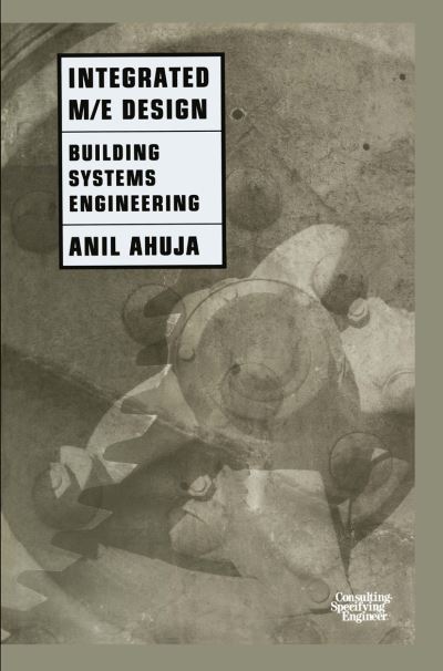 Cover for Anil Ahuja · Integrated M/E Design: Building Systems Engineering (Paperback Book) [Softcover reprint of hardcover 2nd ed. 1997 edition] (2010)