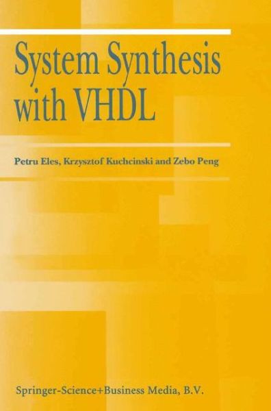 System Synthesis with VHDL - Petru Eles - Bøger - Springer-Verlag New York Inc. - 9781441950246 - 3. december 2010