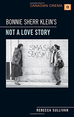 Bonnie Sherr Klein's 'Not a Love Story' - Canadian Cinema - Rebecca Sullivan - Books - University of Toronto Press - 9781442627246 - July 23, 2014