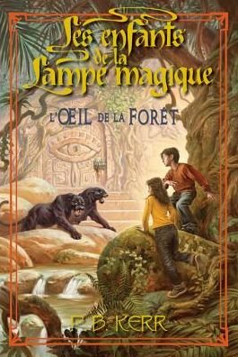 Les Enfants de la Lampe Magique : N? 5 - l'Oeil de la For?t - Philip Kerr - Kirjat - Scholastic - 9781443109246 - torstai 1. syyskuuta 2011