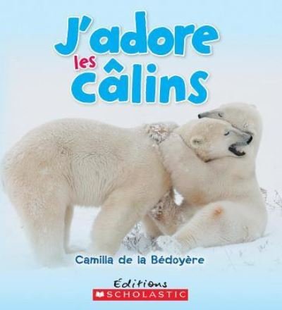 Cover for Camilla De la Bédoyère · J'adore les câlins (Buch) (2015)