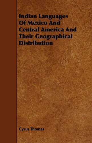 Cover for Cyrus Thomas · Indian Languages of Mexico and Central America and Their Geographical Distribution (Paperback Book) (2009)