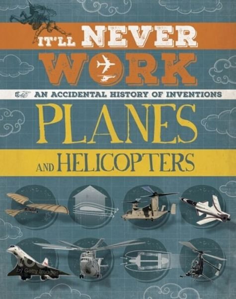 Cover for Jon Richards · It'll Never Work: Planes and Helicopters: An Accidental History of Inventions - It'll Never Work (Paperback Bog) (2019)