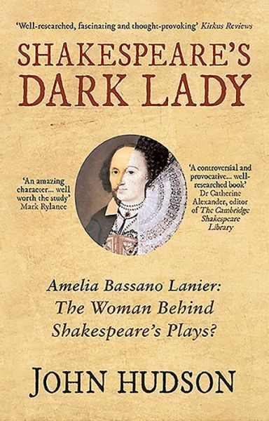 Cover for John Hudson · Shakespeare's Dark Lady: Amelia Bassano Lanier the woman behind Shakespeare's plays? (Paperback Book) (2016)