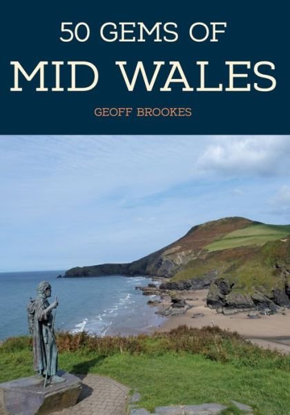 Cover for Geoff Brookes · 50 Gems of Mid Wales: The History &amp; Heritage of the Most Iconic Places - 50 Gems (Paperback Book) (2018)