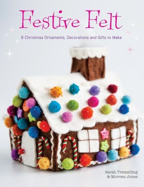 Cover for Morven Jones · Festive Felt: 8 Christmas Ornaments, Decorations and Gifts to Make (Pocketbok) (2015)