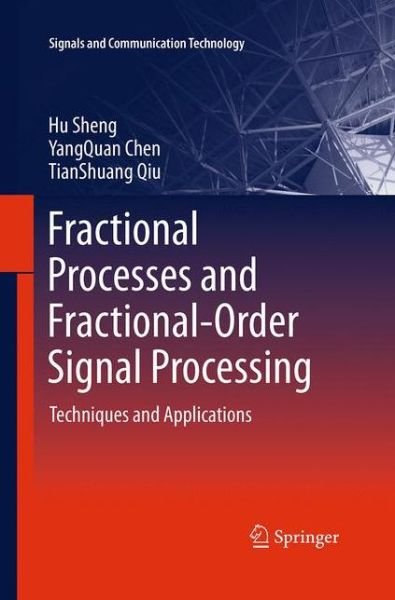 Cover for Hu Sheng · Fractional Processes and Fractional Order Signal Processing (Book) [Softcover reprint of the original 1st ed. 2012 edition] (2016)
