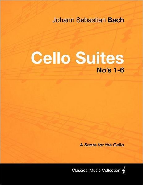 Cover for Johann Sebastian Bach · Johann Sebastian Bach - Cello Suites No's 1-6 - A Score for the Cello (Taschenbuch) (2012)