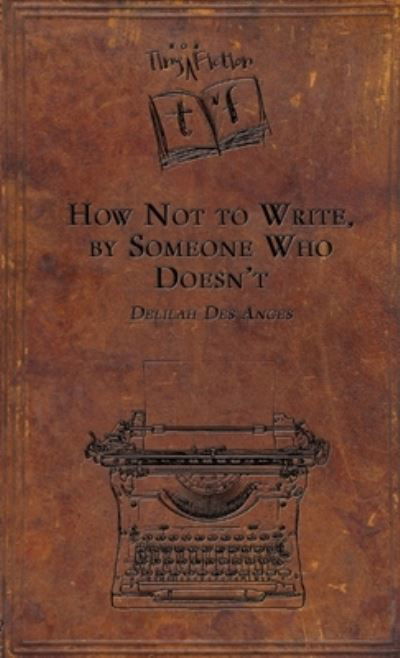 Cover for Delilah Des Anges · How Not to Write, by Someone Who Doesn't (Buch) (2011)