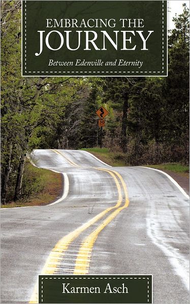 Cover for Karmen Asch · Embracing the Journey: Between Edenville and Eternity (Paperback Book) (2010)