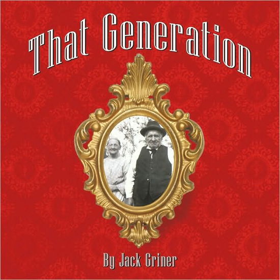 That Generation - Jack Griner - Books - Authorhouse - 9781449066246 - February 2, 2010